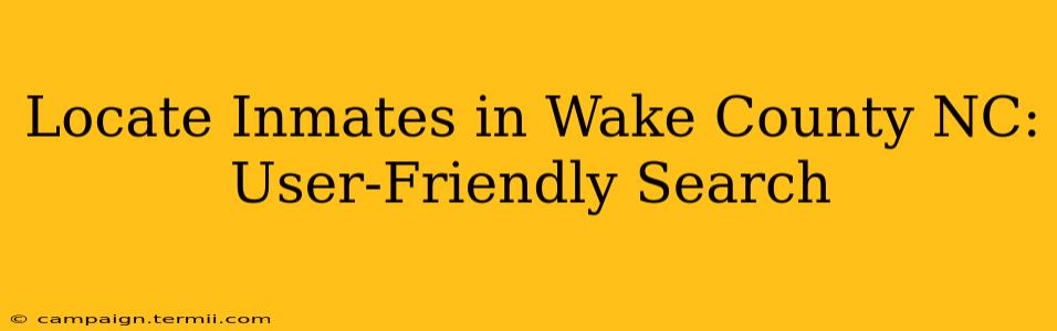 Locate Inmates in Wake County NC: User-Friendly Search