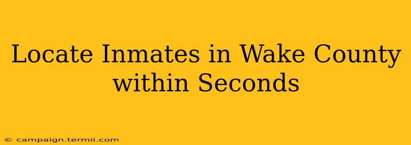 Locate Inmates in Wake County within Seconds