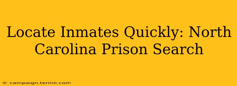 Locate Inmates Quickly: North Carolina Prison Search