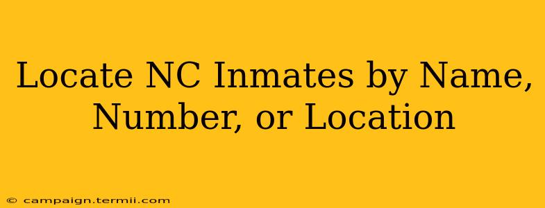 Locate NC Inmates by Name, Number, or Location