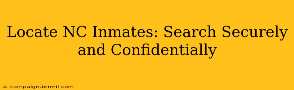 Locate NC Inmates: Search Securely and Confidentially