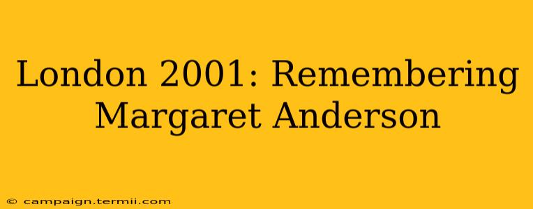 London 2001: Remembering Margaret Anderson