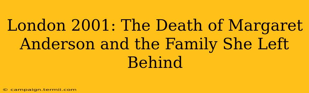 London 2001: The Death of Margaret Anderson and the Family She Left Behind