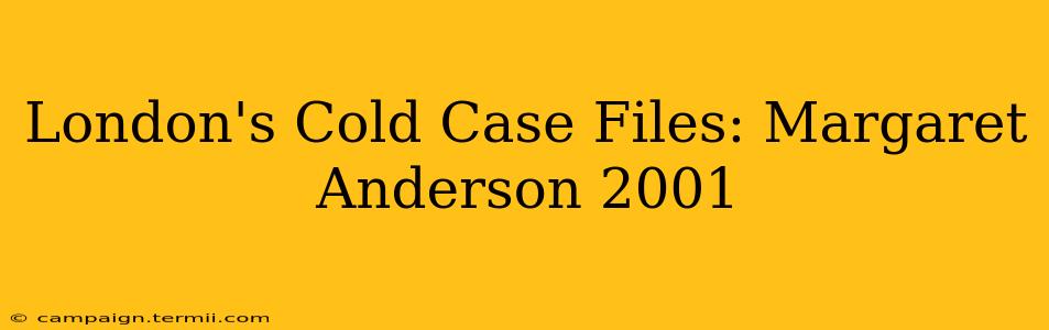 London's Cold Case Files: Margaret Anderson 2001