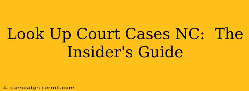 Look Up Court Cases NC:  The Insider's Guide