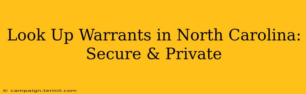 Look Up Warrants in North Carolina: Secure & Private