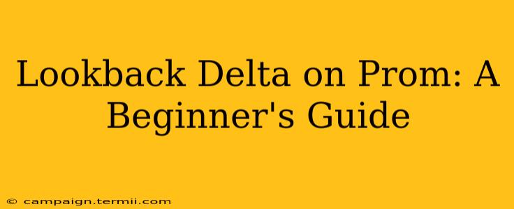 Lookback Delta on Prom: A Beginner's Guide