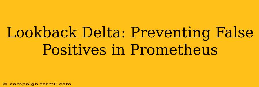 Lookback Delta: Preventing False Positives in Prometheus