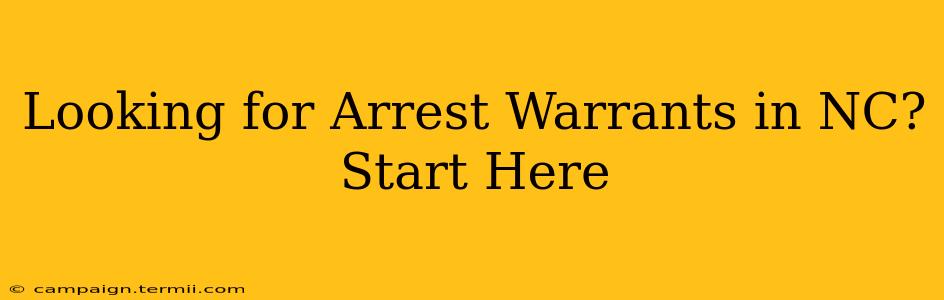 Looking for Arrest Warrants in NC? Start Here