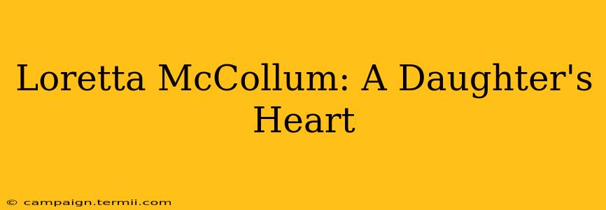 Loretta McCollum: A Daughter's Heart