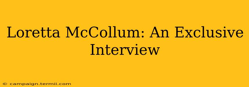 Loretta McCollum: An Exclusive Interview