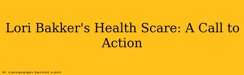 Lori Bakker's Health Scare: A Call to Action