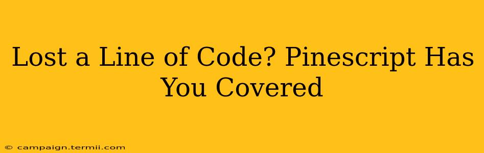 Lost a Line of Code? Pinescript Has You Covered