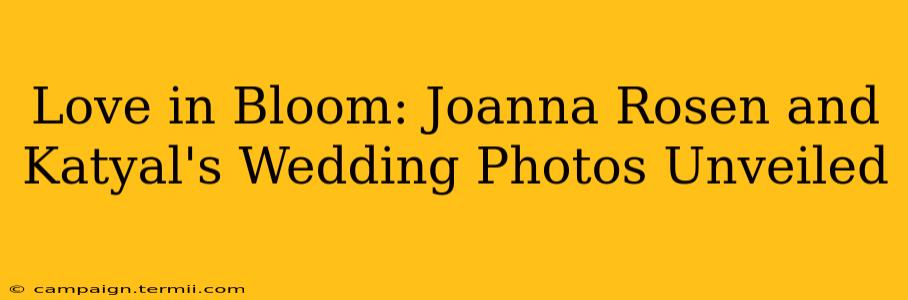 Love in Bloom: Joanna Rosen and Katyal's Wedding Photos Unveiled