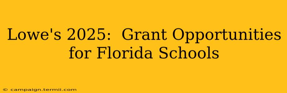 Lowe's 2025:  Grant Opportunities for Florida Schools