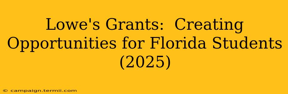 Lowe's Grants:  Creating Opportunities for Florida Students (2025)