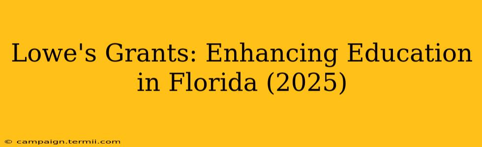 Lowe's Grants: Enhancing Education in Florida (2025)