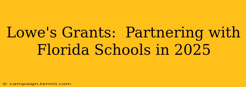 Lowe's Grants:  Partnering with Florida Schools in 2025