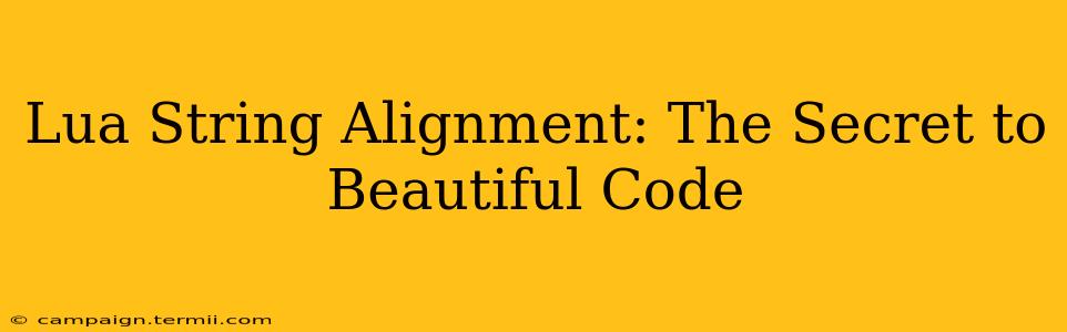 Lua String Alignment: The Secret to Beautiful Code