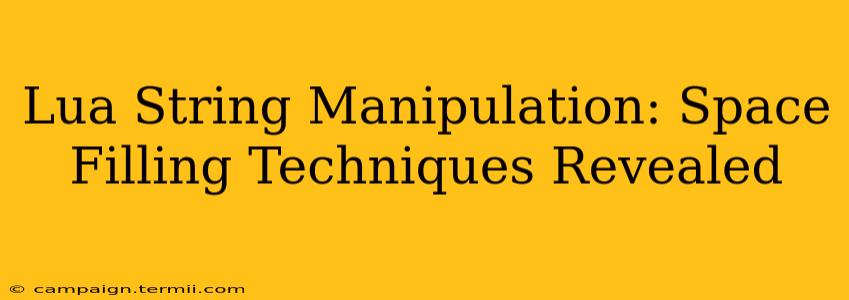 Lua String Manipulation: Space Filling Techniques Revealed