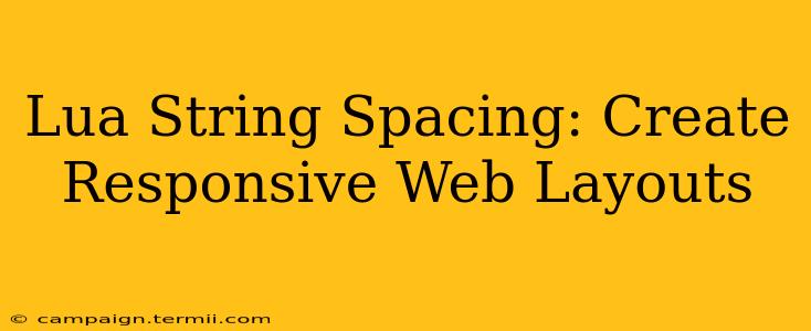 Lua String Spacing: Create Responsive Web Layouts