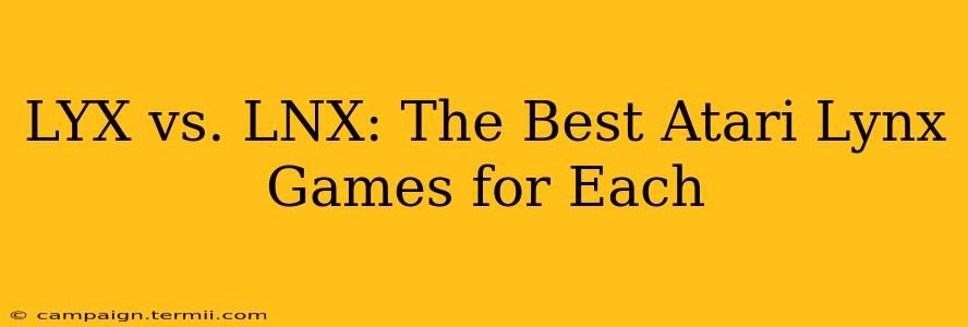 LYX vs. LNX: The Best Atari Lynx Games for Each