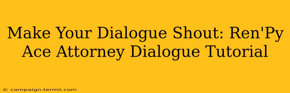 Make Your Dialogue Shout: Ren'Py Ace Attorney Dialogue Tutorial