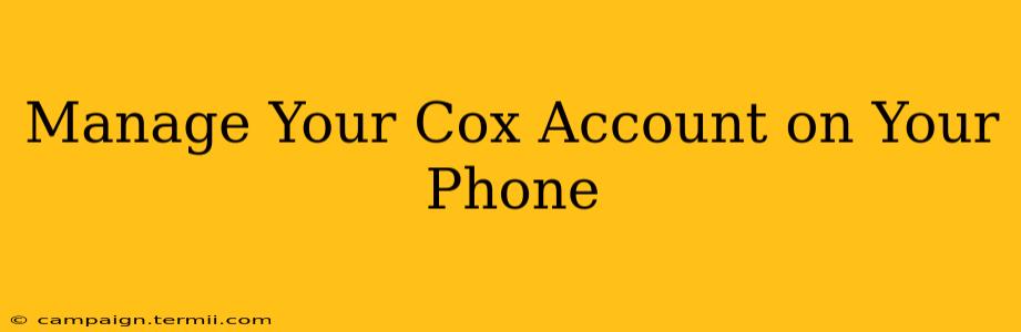 Manage Your Cox Account on Your Phone