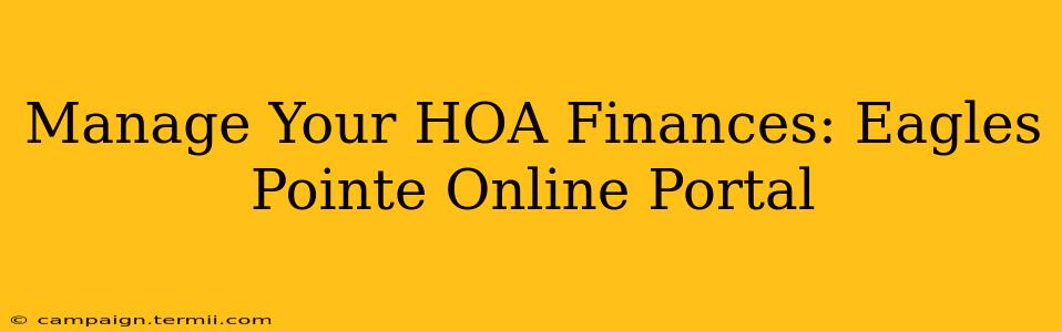 Manage Your HOA Finances: Eagles Pointe Online Portal