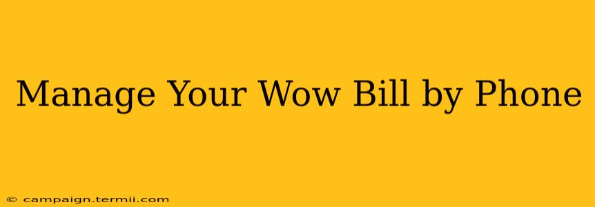 Manage Your Wow Bill by Phone