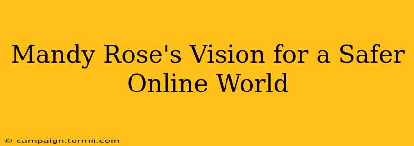 Mandy Rose's Vision for a Safer Online World