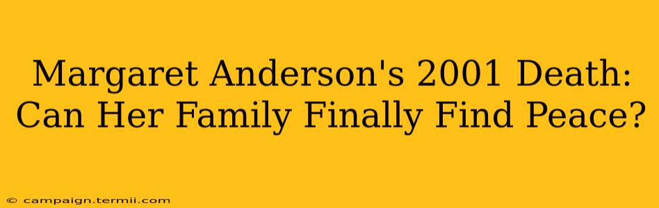 Margaret Anderson's 2001 Death: Can Her Family Finally Find Peace?