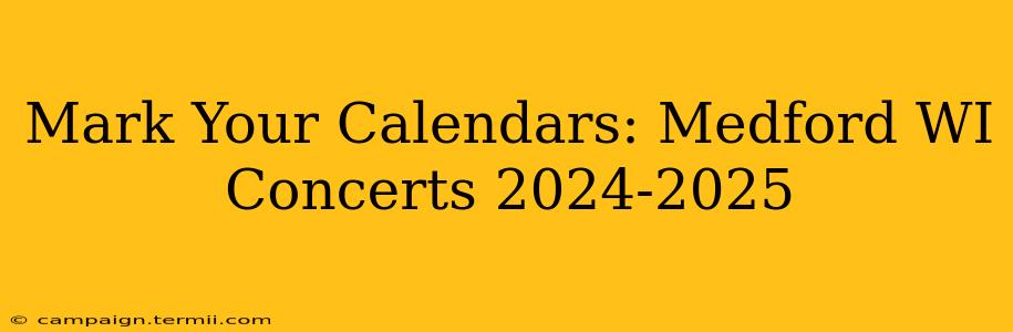 Mark Your Calendars: Medford WI Concerts 2024-2025