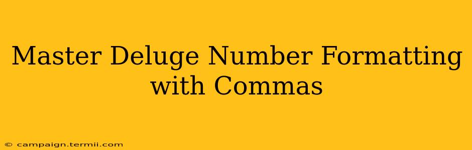 Master Deluge Number Formatting with Commas