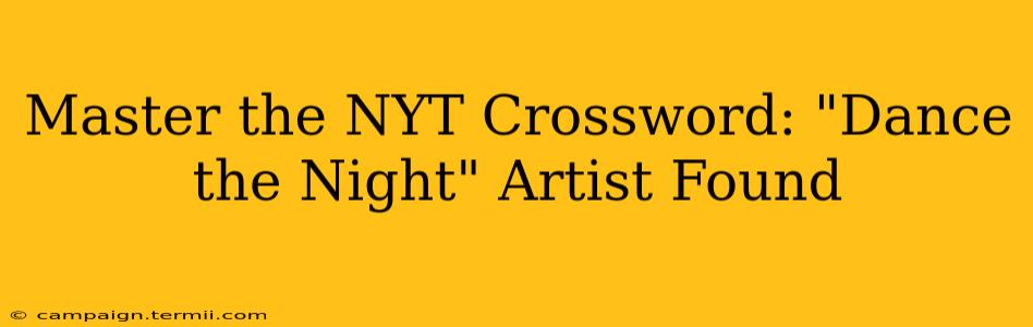 Master the NYT Crossword: "Dance the Night" Artist Found