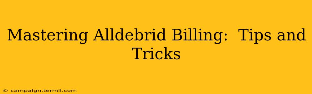 Mastering Alldebrid Billing:  Tips and Tricks