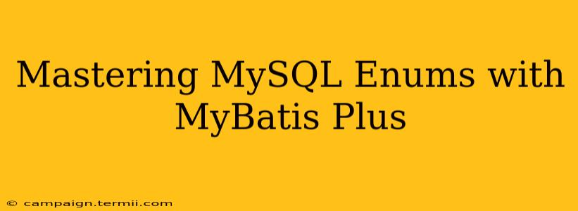 Mastering MySQL Enums with MyBatis Plus