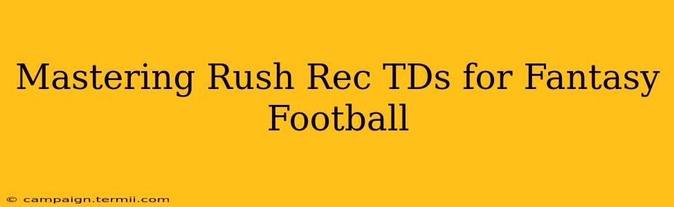 Mastering Rush Rec TDs for Fantasy Football