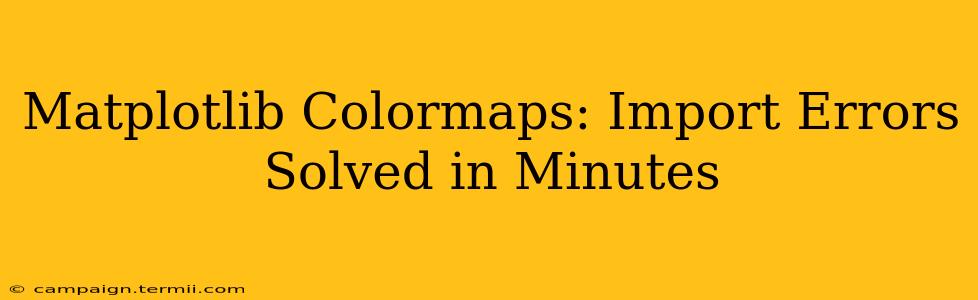 Matplotlib Colormaps: Import Errors Solved in Minutes