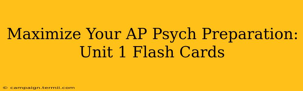 Maximize Your AP Psych Preparation: Unit 1 Flash Cards