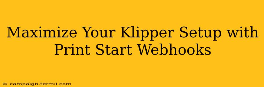 Maximize Your Klipper Setup with Print Start Webhooks