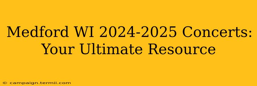 Medford WI 2024-2025 Concerts: Your Ultimate Resource