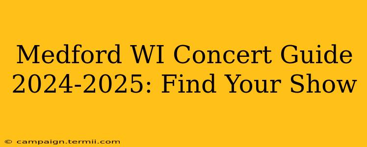 Medford WI Concert Guide 2024-2025: Find Your Show