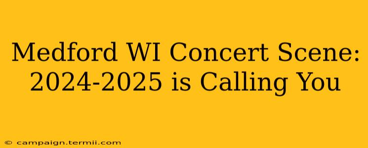 Medford WI Concert Scene: 2024-2025 is Calling You