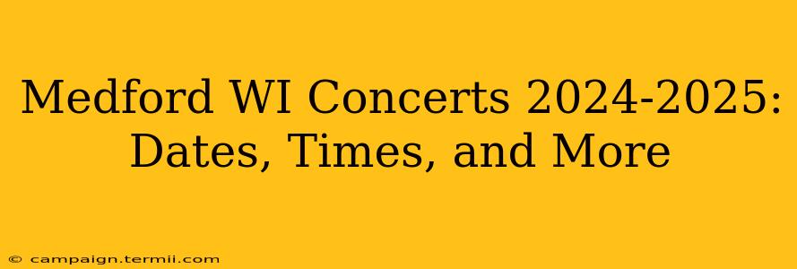 Medford WI Concerts 2024-2025: Dates, Times, and More