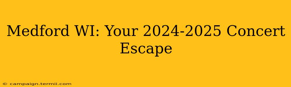 Medford WI: Your 2024-2025 Concert Escape