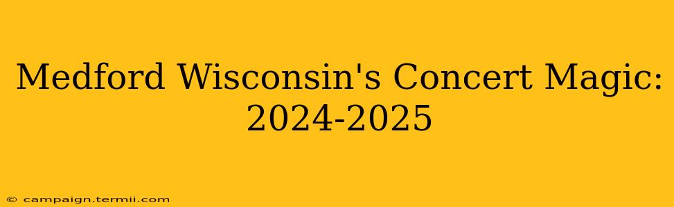 Medford Wisconsin's Concert Magic: 2024-2025