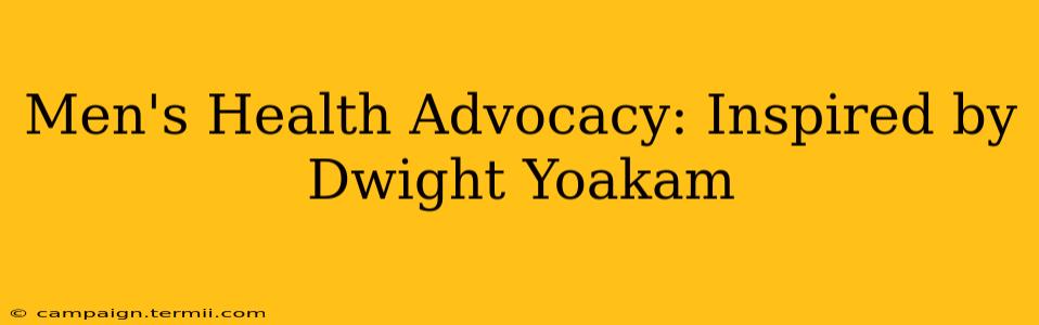 Men's Health Advocacy: Inspired by Dwight Yoakam