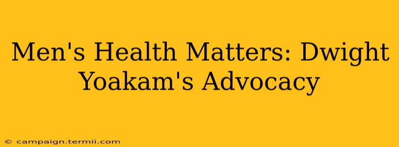 Men's Health Matters: Dwight Yoakam's Advocacy