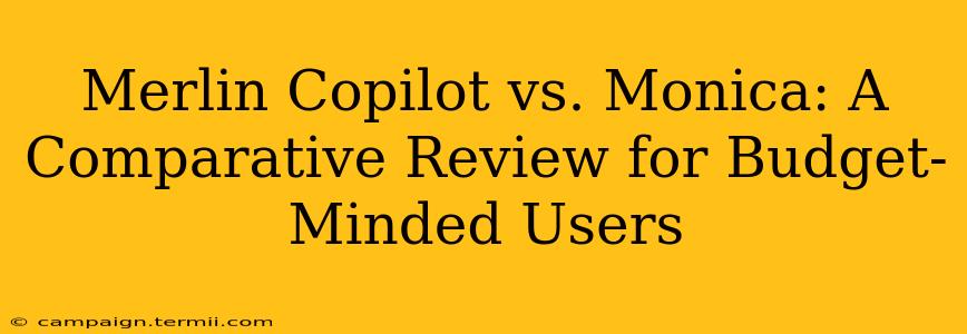 Merlin Copilot vs. Monica: A Comparative Review for Budget-Minded Users